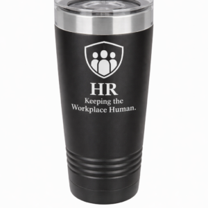 Home HR “Keeping the Workplace Human” Engraved Black 20 oz Tumbler