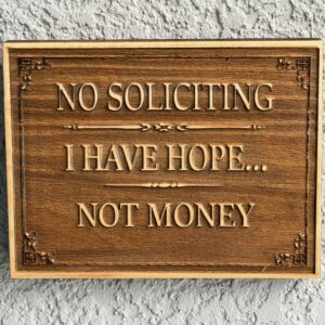 Home Funny No Soliciting wooden sign engraved with the message “I Have Hope… Not Money” rustic farmhouse door decor